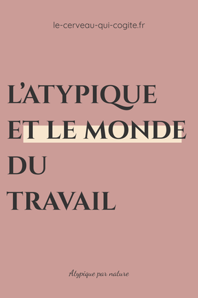 L'atypique et le monde du travail