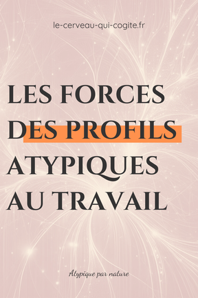 Les forces des profils atypiques au travail