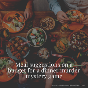 Budget party food for hosting a great Dinner Murder Mystery party game.