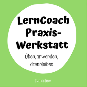 Lerncoaching Praxis Werkstatt - üben, vernetzen, anwenden, fragen