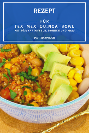 Tex-Mex-Quinoa-Bowl mit Süßkartoffeln, Bohnen und Mais