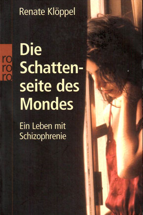 Die Schattenseite des Mondes - Ein Leben mit Schizophrenie (Renate Klöppel) - Buchempfehlung der Praxis für Psychotherapie, Barbara Schlemmer, Dipl. Psychologin