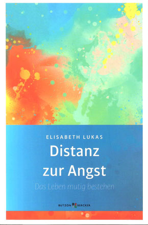 Distanz zur Angst - Das Leben mutig bestehen (Elisabeth Lukas)