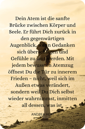 Zitat von Andrea Hein über bewusste Atmung, Achtsamkeit und inneren Frieden.