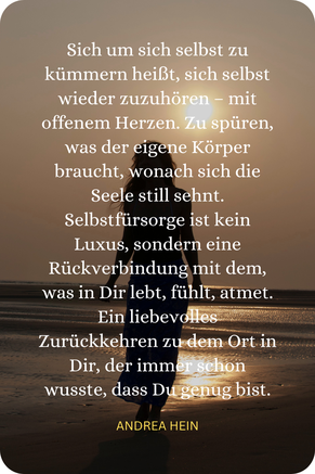 Sich um sich selbst zu kümmern heißt, sich selbst wieder zuzuhören - mit offenem Herzen.