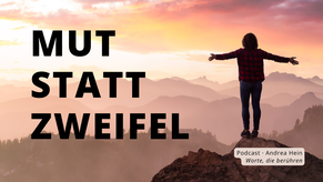 Selbstzweifel überwinden – Wie Du mutig Deinen Weg gehst und innere Stärke findest