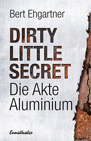 Dirty little secret - Die Akte Aluminium