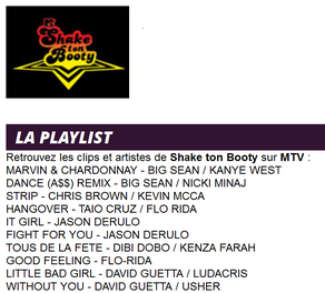 Retrouvez les clips et artistes de Shake ton Booty sur MTV : tous de la fete Dibi Dobo Kenza Farah Jacky Brown