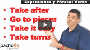 Take after, Go to pieces, Take it easy, Take turns – Expresiones y Phrasal Verbs