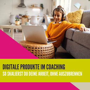 Digitale Produkte im Coaching