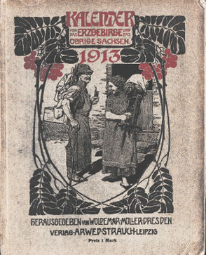 Quelle: Kalender für das Erzgebirge und das übrige Sachsen, Woldemar Müller, Dresden 1913