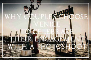 Why Couples choose Venice for their Engagement Photoshoot
