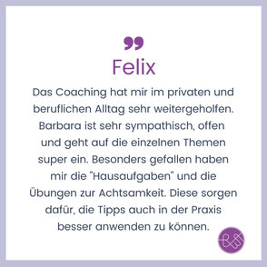 Feedback zum Mental Coaching in Lingen im Emsland - Das Coaching hat mir im privaten und im beruflichen Alltag sehr weitergeholfen. Sympathisch, offen, Hausaufgaben, Übungen zur Achtsamkeit..