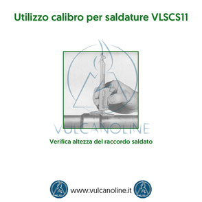 Calibro per saldature - Verifica altezza del raccordo saldato