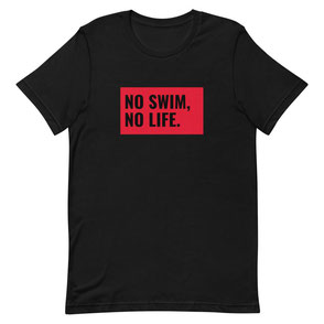 T-Shirt NO SWIM, NO LIFE