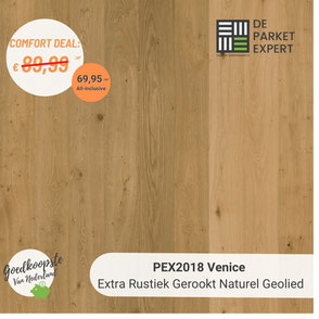 PEX2018 Venice Extra Rustiek Gerookt Naturel Geolied