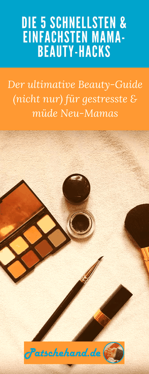 Grafik zum Pinnen der Beauty-Hacks vom Mama-Blog Patschehand.de auf Pinterest oder Teilen auf facebook.