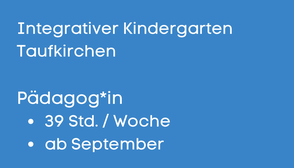 Hier geht es zu Stellenbeschriebung Päd., 39. Std, integrativer KiGa, Tfk.