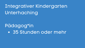 Hier geht es zur Stellenausschreibung integrativer KiGa Unterhaching, 35-39 Stunden / Woche