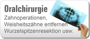 Oralchirurgie, Zahnoperationen, Weisheitszähne entfernen, Wurzelspitzenresektion in Völklingen