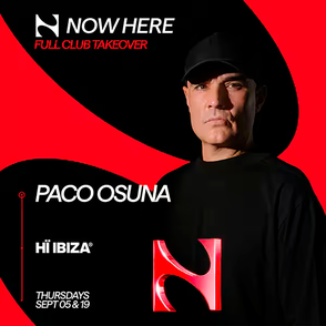 Paco Osuna presents NOW HERE Hï Ibiza