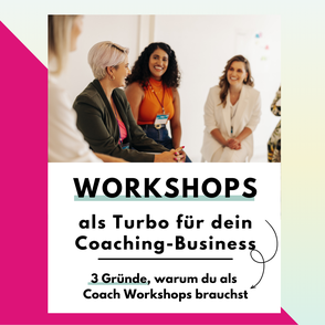 Workshops als Turbo für dein Coaching-Business