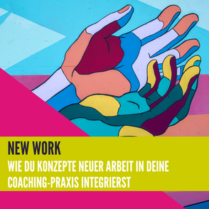 New Work - Wie du Konzepte Neuer Arbeit in deine Coachingpraxis integriest