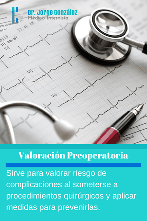 Valoración preoperatoria. Sirve para valorar riesgo de complicaciones al someterse a procedimientos quirúrgicos y aplicar medias para prevenirlas.