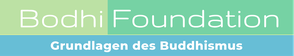 Bodhi Foundation Sangha, Grundlagen des Buddhismus, Ethik, Buddhismus, Weisheit, Theravada, Mahayana, Meditation, Retreat, Dharma, buddhistisch, Bewusstsein