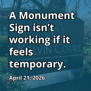 A Monument Sign isn’t working if it feels temporary.