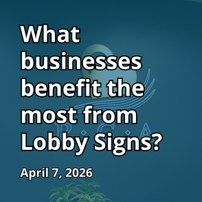 What businesses benefit the most from Lobby Signs?