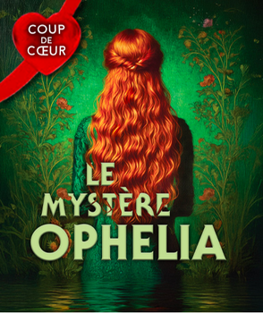 LE MYSTÈRE OPHÉLIA
