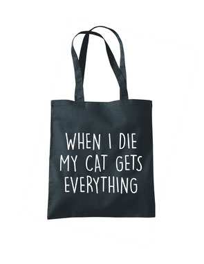 "When I die my cat gets everything" Jutebeutel