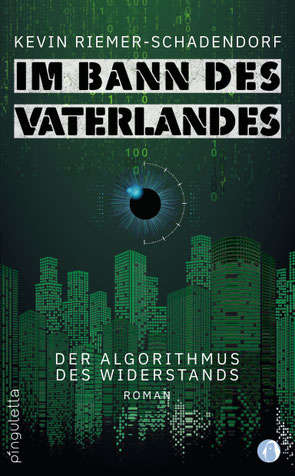 Auf dem Cover von "Im Bann des Vaterlandes" sind Kästchen angeordnet wie Hochhäuser. Im Himmel ein Auge und mehrere Nullen und Einsen.