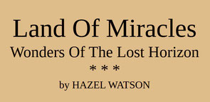 Land Of Miracles – Wonders Of The Lost Horizon by HAZEL WATSON
