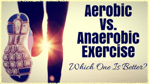 should I do aerobic or anaerobic exercise?