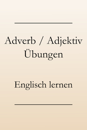 Englisch lernen: Grammatik üben. Eine Übung zu Adjektiven und Adverbien. #englischlernen #englischgrammatik