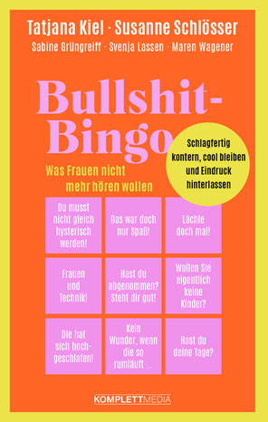 Auf dem Cover von "Bullshit-Bingo: Was Frauen nicht mehr hören wollen" ist ein Bingofeld mit Sprüchen wie "Du musst nicht gleich hysterisch werden".