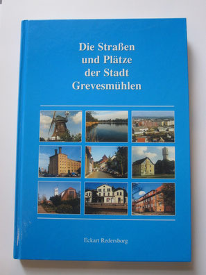 Die Straßen und Plätze der Stadt Grevesmühlen, von Eckard Redersborg ISBN: 3-9807808-0-5