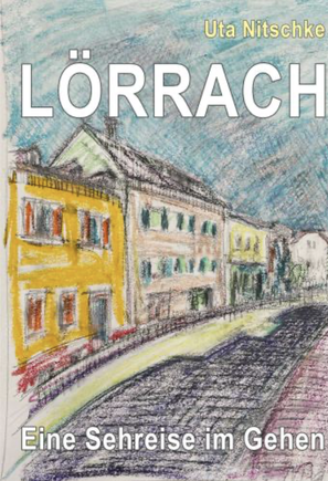 Buch von Uta Nitschke über die Stadt Lörrach aus Sicht eines Künstlers