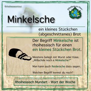 Minkelsche ist eine rheinhessische Übersetzung für ein kleines Stück Brot