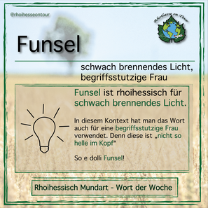 Funsel ist eine rheinhessische Übersetzung für schwach brennendes Licht