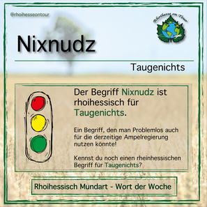 Nixnudz ist eine rheinhessische Übersetzung für Taugenichts