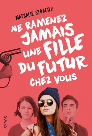 Couverture Ne ramenez jamais une fille du futur chez vous de Nathalie Stragier