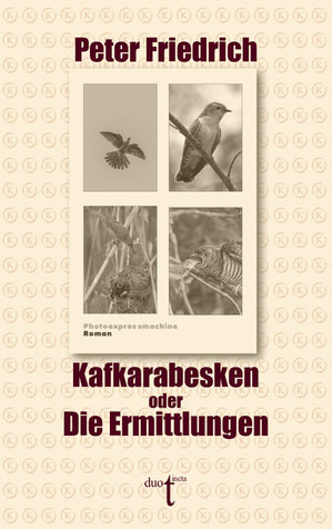 Das Cover von "Kafkarabesken oder Die Ermittlungen" bildet Situationen eines kleinen zierlichen Vogels ab, unter anderem wie er ein riesiges Kuckucksküken füttert.