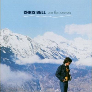 CHRIS BELL "I am the cosmos"