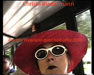 A echte Weanarin geht ned unta, 2008, Liveperformance mit Klängen und Filmen, Dauer 1 Stunde, VOR und HINTER der Kamera Christa Biedermann
