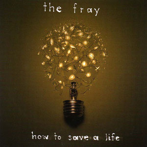 The Fray - How To Save A Life