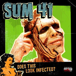 Sum 41 - Does This Look Infected?