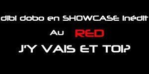 Dibi Dobo en showcase inédit au Red. J'y vais et toi ?